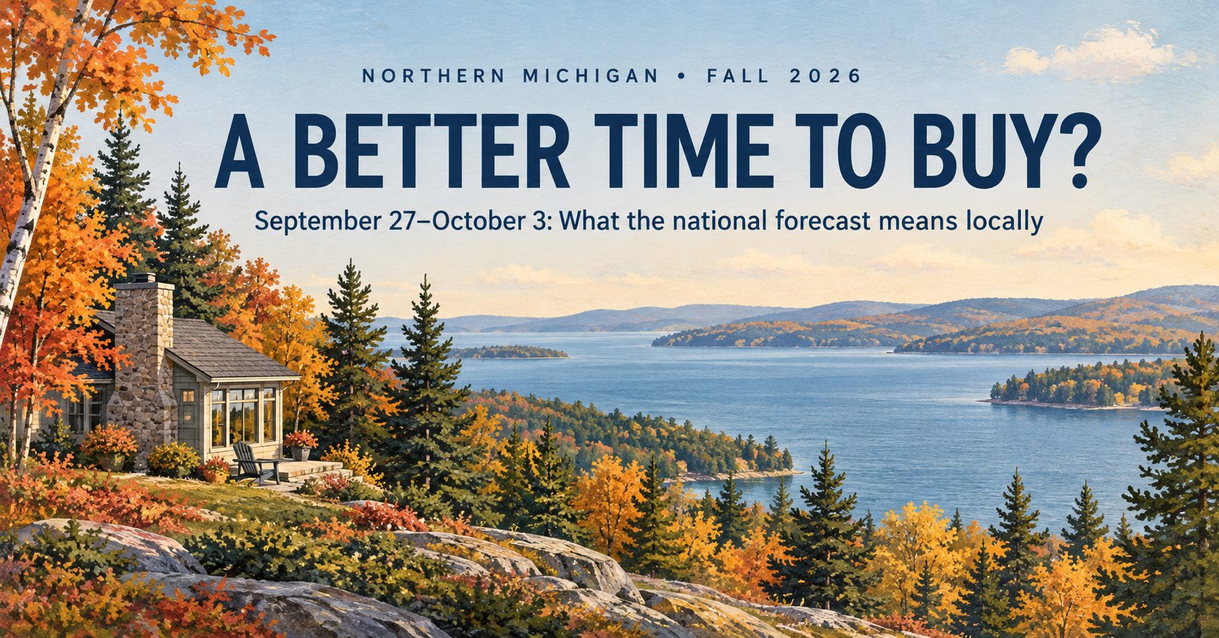 Illustrated autumn lake and home setting with the headline A Better Time to Buy? Northern Michigan Fall 2026.